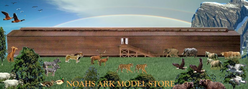 Click Here To Visit The NOAHS ARK MODEL STORE